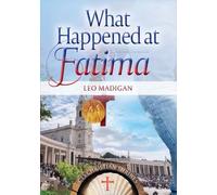 What Happened at Fatima?: The First Objective and Comprehensive Retelling of the Story in 50 years (Shrines)