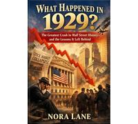 What Happened in 1929?: The Greatest Crash in Wall Street History-and the Lessons It Left Behind