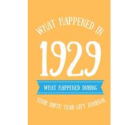 What Happened In 1929 - What Happened During Your Birth Year Gift Journal: The Year You Were Born Book, 92th Birthday Gift,Father's Day , Mother's ... Diary, 6x9 inch 120 Pages Notebook Gag Gift