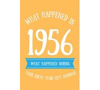 What Happened In 1956 - What Happened During Your Birth Year Gift Journal: The Year You Were Born Book, 65th Birthday Gift,Father's Day , Mother's ... Diary, 6x9 inch 120 Pages Notebook Gag Gift