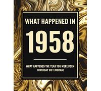 What Happened In 1958 - What Happened The Year You Were Born Birthday Gift Journal: 62nd Birthday Gift 7.5x9.25 120 Pg Journal Notebook Better Than A Card Birthday Retirement Cheap Gift