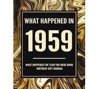 What Happened In 1959 - What Happened The Year You Were Born Birthday Gift Journal: 61st Birthday Gift 7.5x9.25 120 Pg Journal Notebook Better Than A Card Birthday Retirement Cheap Gift