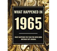 What Happened In 1965 - What Happened The Year You Were Born Birthday Gift Journal: 55th Birthday Gift 7.5x9.25 120 Pg Journal Notebook Better Than A Card Birthday Retirement Cheap Gift