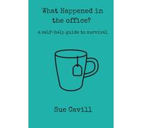 What happened in the office?: a guide to survival (workplace survival kit)