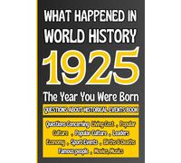 What Happened in World History 1925 The Year You Were Born: Flash Back To 1925 | World History Events | A Questionable Book for a Nostalgic Memory | ... Culture,Leaders Economy,Sport Events)
