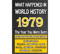 What Happened in World History 1979 The Year You Were Born: Unique Anniversary Gift for People Who Born in 1979 | All Major Historical Events | ... Culture,Famous People,Economy...)