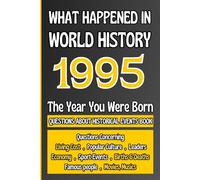 What Happened in World History 1995 The Year You Were Born: Unique Anniversary Gift for People Who Born in 1995 | All Major Historical Events | ... Culture,Famous People,Economy...)