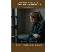 What Happened On Wren Hollow Trail: 2 (Galen Valley Chronicles)
