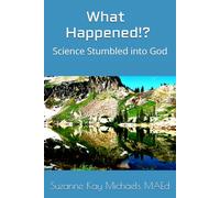 What Happened!? Science Stumbled into God