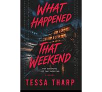 What Happened That Weekend: A Gripping Psychological Thriller (The Weekend Series)