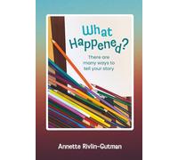 What Happened?: There are Many Ways to Tell Your Story