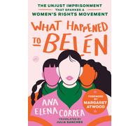 What Happened to Belen : The Unjust Imprisonment That Sparked a Women's Rights Movement