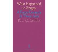 What Happened to Braggs: A Farce Comedy in Three Acts