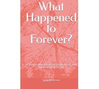 What Happened to Forever?: A Story of Almost Love, Unspoken Words, and the Courage to Let Go