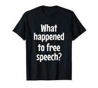 What Happened to Free Speech? T-Shirt