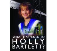 What Happened to Holly Bartlett?