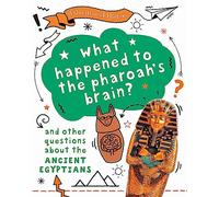 What happened to the pharaoh's brain? And other questions about ancient Egypt (A Question of History)