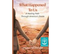 What happened to Us: A Healing Path Through America's Divide (The Way Forward)