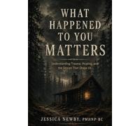 WHAT HAPPENED TO YOU MATTERS: Understanding Trauma, Healing, and the Stories That Shape Us