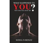 What Happened To You?: Why Did You Hurt Me