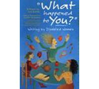 'What Happened to You?': Writing by Disabled Women