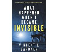 What Happened When I Became Invisible