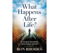 What Happens After Life PB: 21 Amazing Revelations About Heaven and Hell