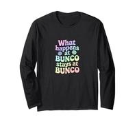 What Happens At Bunco Stays At Bunco Long Sleeve T-Shirt