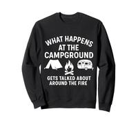 What Happens At Campground Gets Talked About Around Fire Sweatshirt