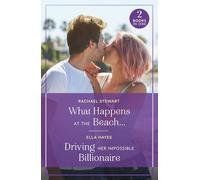 What Happens At The Beach… / Driving Her Impossible Billionaire