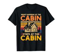 What Happens At The Cabin Stays At The Cabin T-Shirt