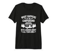 What Happens at The Campground Gets Laughed About All Year Premium T-Shirt