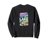 What Happens At The Lake All Year Laughs Sweatshirt