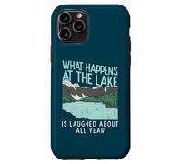 What Happens At The Lake Is Laughed About All Year Case for iPhone 11 Pro