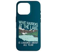 What Happens At The Lake Is Laughed About All Year Case for iPhone 16 Pro