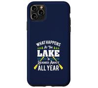 What Happens At The Lake Is Laughed About All Year Fun Lake Case for iPhone 11 Pro Max