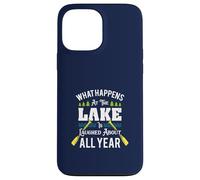 What Happens At The Lake Is Laughed About All Year Fun Lake Case for iPhone 13 Pro Max