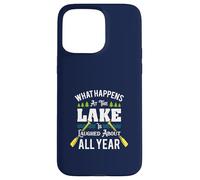 What Happens At The Lake Is Laughed About All Year Fun Lake Case for iPhone 15 Pro Max