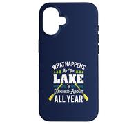 What Happens At The Lake Is Laughed About All Year Fun Lake Case for iPhone 16