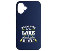 What Happens At The Lake Is Laughed About All Year Fun Lake Case for iPhone 16 Plus