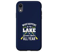 What Happens At The Lake Is Laughed About All Year Fun Lake Case for iPhone XR