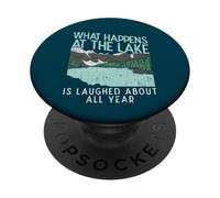 What Happens At The Lake Is Laughed About All Year PopSockets Adhesive PopGrip