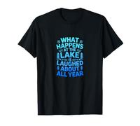 What Happens at The Lake Stays A Laughing Memory T-Shirt