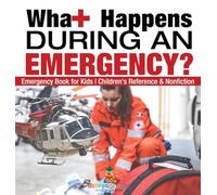 What Happens During an Emergency? Emergency Book for Kids Children's Reference & Nonfiction