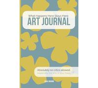 What Happens Here Stays Here: The "Judgment-Free Zone" Art Journal for Artists, Surface Designers and Illustrators