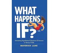 What Happens If?: Learning Science by Asking What If (Science For All)
