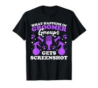 What Happens in Groomer Groups Gets Screenshot T-Shirt