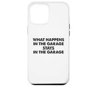 What Happens In The Garage Stays In The Garage Funny Car Pun Case for iPhone 12 Pro Max