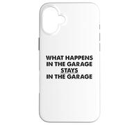 What Happens In The Garage Stays In The Garage Funny Car Pun Case for iPhone 16 Plus