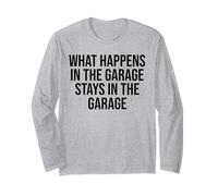 What Happens in The Garage Stays in The Garage Funny Long Sleeve T-Shirt